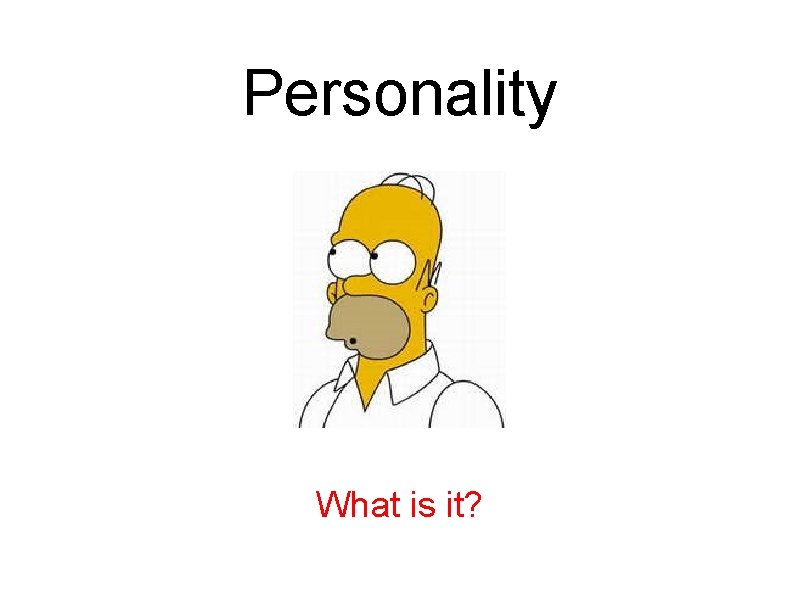 Personality What is it? 