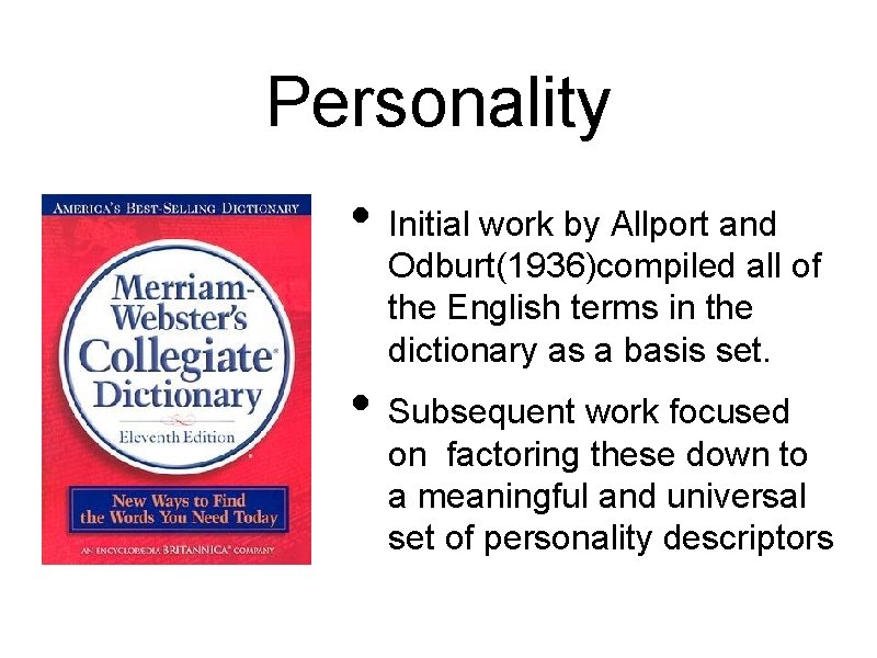 Personality • Initial work by Allport and Odburt(1936)compiled all of the English terms in