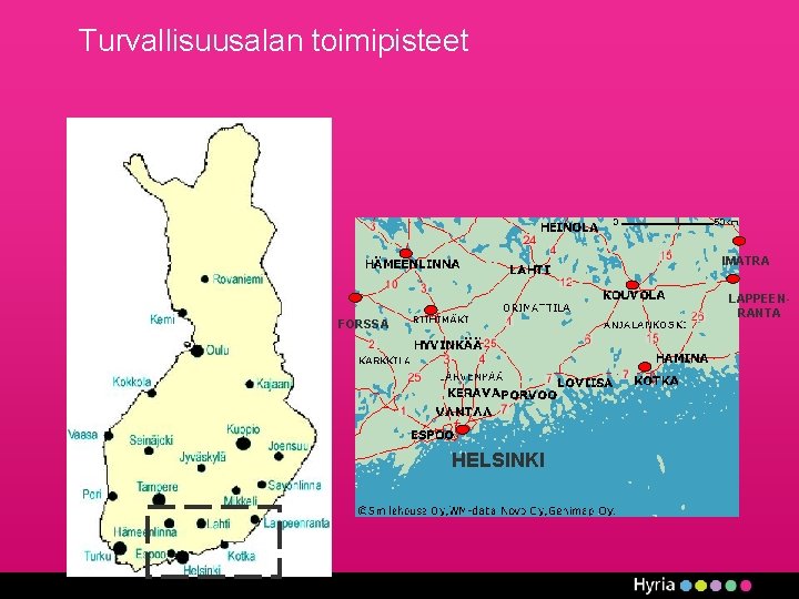 Turvallisuusalan toimipisteet IMATRA LAPPEENRANTA FORSSA HELSINKI 