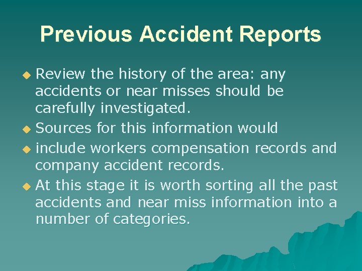 Previous Accident Reports Review the history of the area: any accidents or near misses