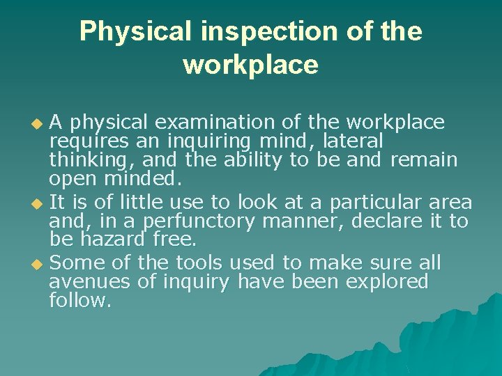 Physical inspection of the workplace A physical examination of the workplace requires an inquiring