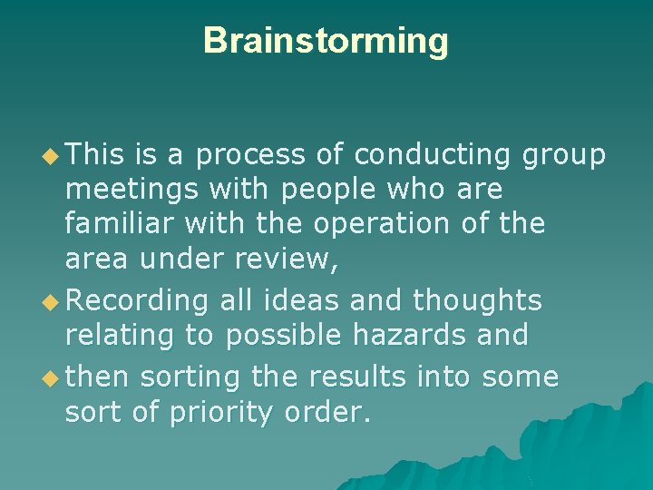 Brainstorming u This is a process of conducting group meetings with people who are