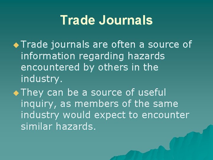 Trade Journals u Trade journals are often a source of information regarding hazards encountered