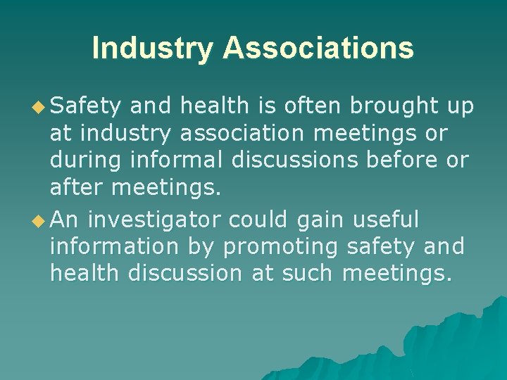 Industry Associations u Safety and health is often brought up at industry association meetings