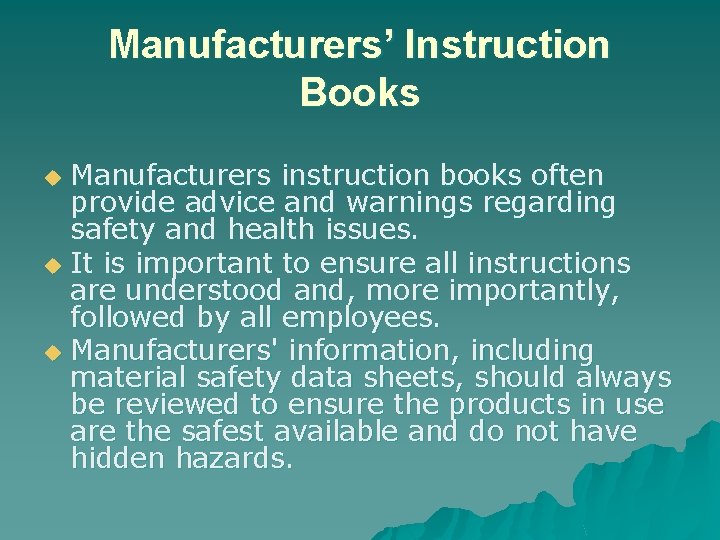 Manufacturers’ Instruction Books Manufacturers instruction books often provide advice and warnings regarding safety and