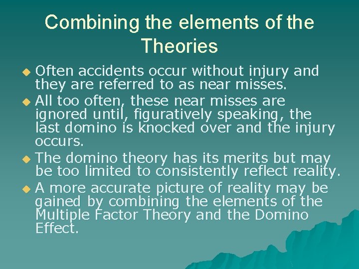 Combining the elements of the Theories Often accidents occur without injury and they are