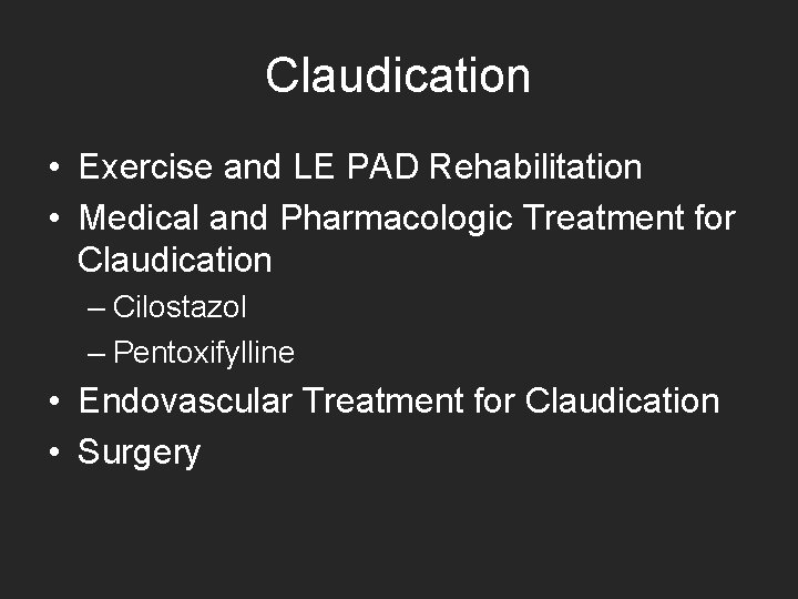 Claudication • Exercise and LE PAD Rehabilitation • Medical and Pharmacologic Treatment for Claudication