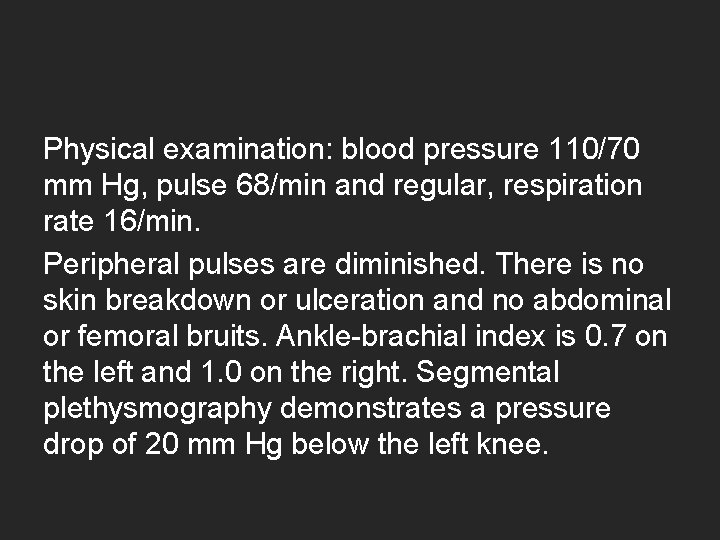 Physical examination: blood pressure 110/70 mm Hg, pulse 68/min and regular, respiration rate 16/min.