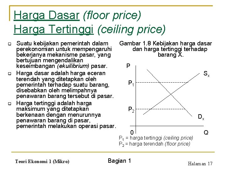 Harga Dasar (floor price) Harga Tertinggi (ceiling price) q q q Suatu kebijakan pemerintah