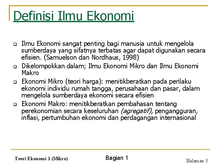 Definisi Ilmu Ekonomi q q Ilmu Ekonomi sangat penting bagi manusia untuk mengelola sumberdaya