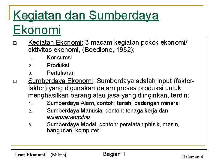 Kegiatan dan Sumberdaya Ekonomi q Kegiatan Ekonomi; 3 macam kegiatan pokok ekonomi/ aktivitas ekonomi,