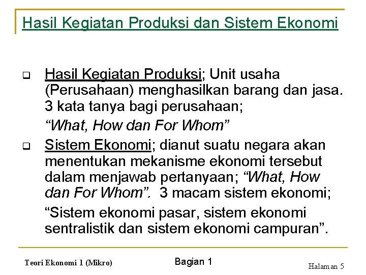 Hasil Kegiatan Produksi dan Sistem Ekonomi q q Hasil Kegiatan Produksi; Unit usaha (Perusahaan)