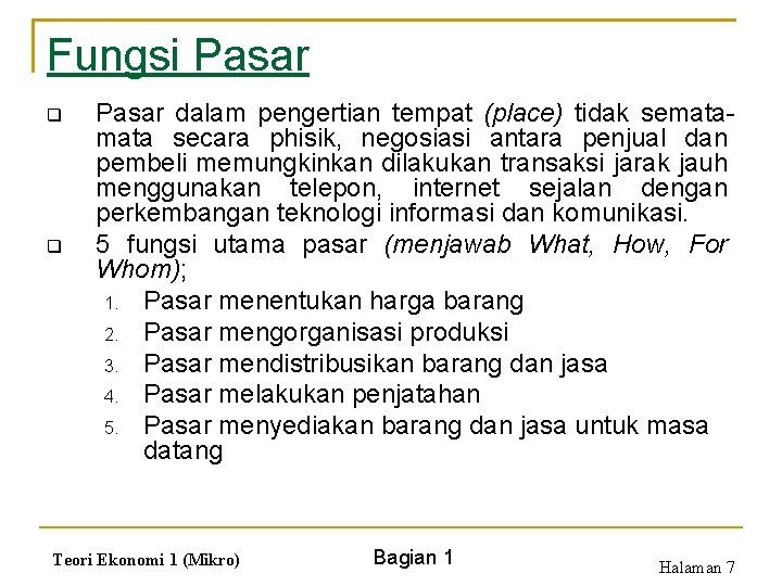 Fungsi Pasar q q Pasar dalam pengertian tempat (place) tidak semata secara phisik, negosiasi