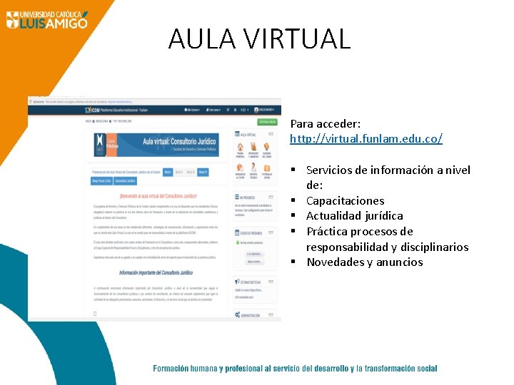 AULA VIRTUAL Para acceder: http: //virtual. funlam. edu. co/ § Servicios de información a