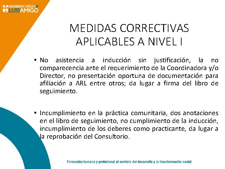MEDIDAS CORRECTIVAS APLICABLES A NIVEL I • No asistencia a inducción sin justificación, la