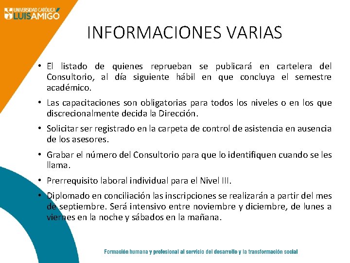 INFORMACIONES VARIAS • El listado de quienes reprueban se publicará en cartelera del Consultorio,