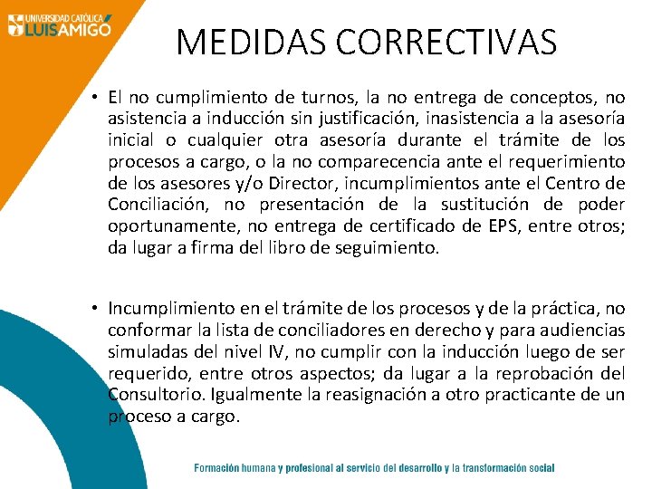 MEDIDAS CORRECTIVAS • El no cumplimiento de turnos, la no entrega de conceptos, no