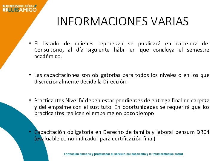 INFORMACIONES VARIAS • El listado de quienes reprueban se publicará en cartelera del Consultorio,