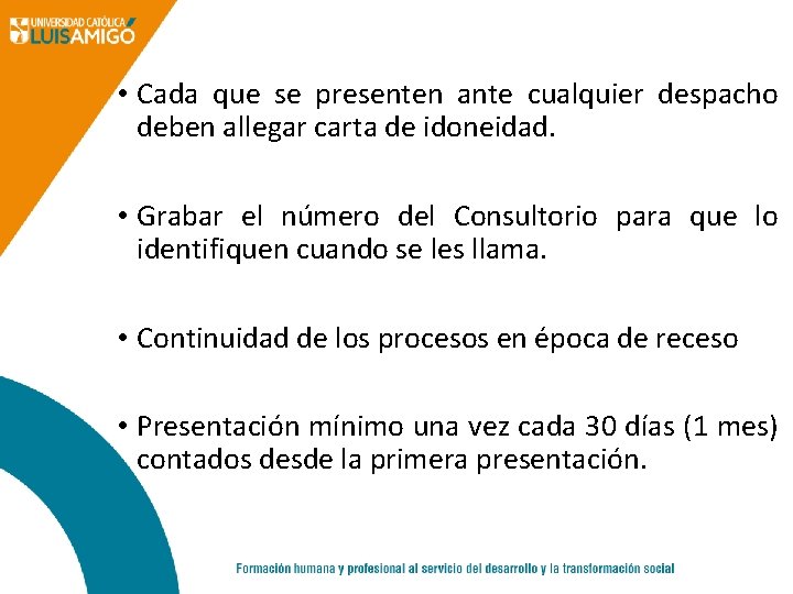  • Cada que se presenten ante cualquier despacho deben allegar carta de idoneidad.