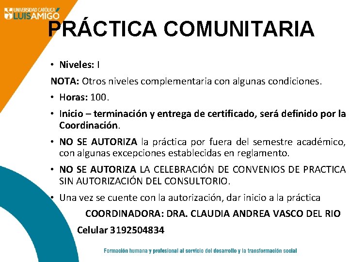 PRÁCTICA COMUNITARIA • Niveles: I NOTA: Otros niveles complementaria con algunas condiciones. • Horas: