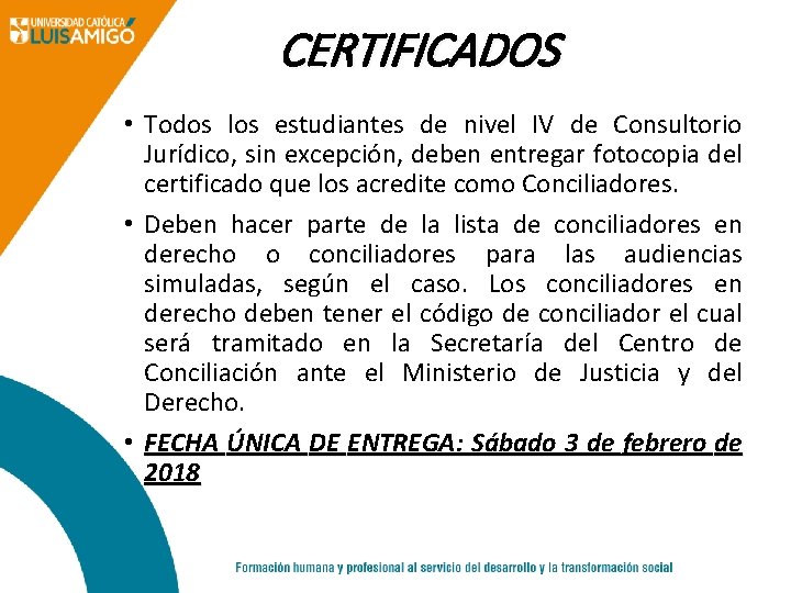 CERTIFICADOS • Todos los estudiantes de nivel IV de Consultorio Jurídico, sin excepción, deben