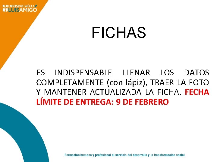 FICHAS ES INDISPENSABLE LLENAR LOS DATOS COMPLETAMENTE (con lápiz), TRAER LA FOTO Y MANTENER