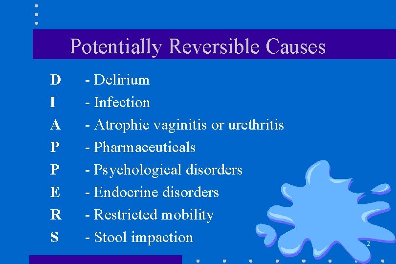 Potentially Reversible Causes D I A P P E R S - Delirium -