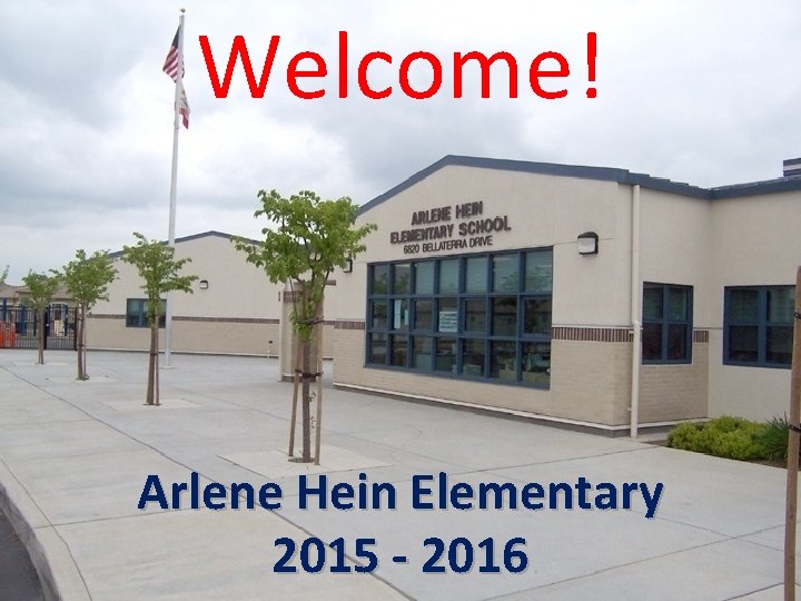 Welcome! Arlene Hein Elementary 2015 - 2016 