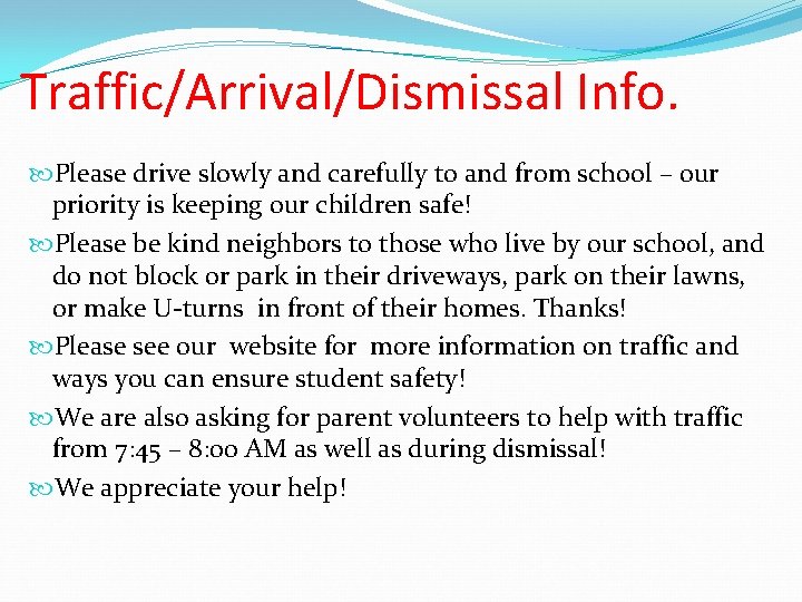 Traffic/Arrival/Dismissal Info. Please drive slowly and carefully to and from school – our priority