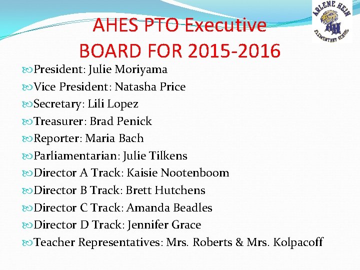 AHES PTO Executive BOARD FOR 2015 -2016 President: Julie Moriyama Vice President: Natasha Price