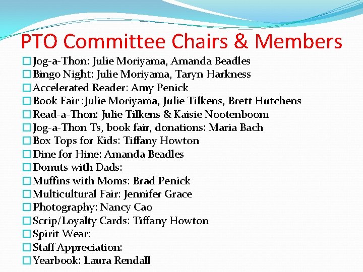 PTO Committee Chairs & Members �Jog-a-Thon: Julie Moriyama, Amanda Beadles �Bingo Night: Julie Moriyama,