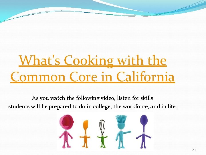 What's Cooking with the Common Core in California As you watch the following video,