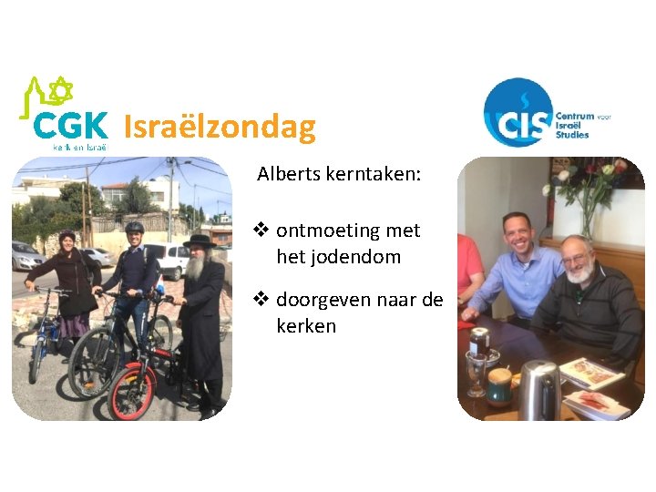Israëlzondag Alberts kerntaken: v ontmoeting met het jodendom v doorgeven naar de kerken 