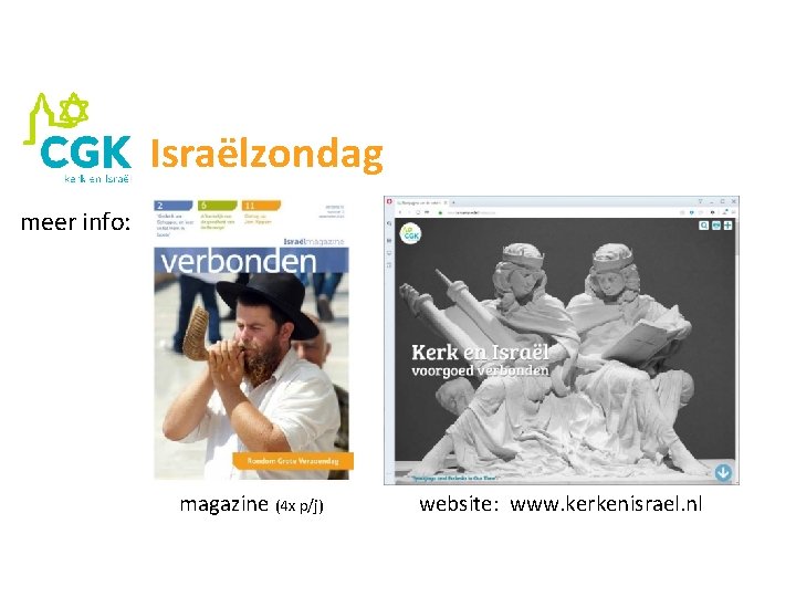 Israëlzondag meer info: magazine (4 x p/j) website: www. kerkenisrael. nl 