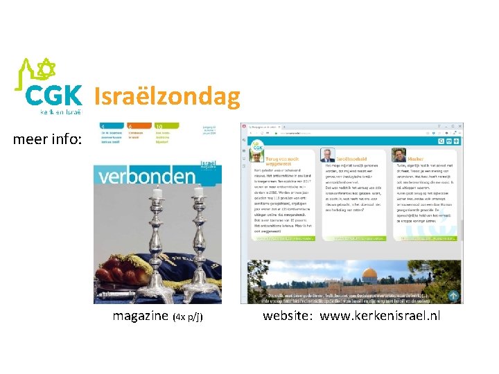 Israëlzondag meer info: magazine (4 x p/j) website: www. kerkenisrael. nl 