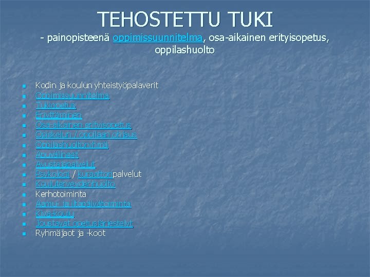 TEHOSTETTU TUKI - painopisteenä oppimissuunnitelma, osa-aikainen erityisopetus, oppilashuolto n n n n Kodin ja