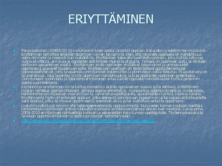 ERIYTTÄMINEN n n Perusopetuslain (1998/628) 3§: n mukaisesti tulee opetus järjestää oppilaan ikäkauden ja