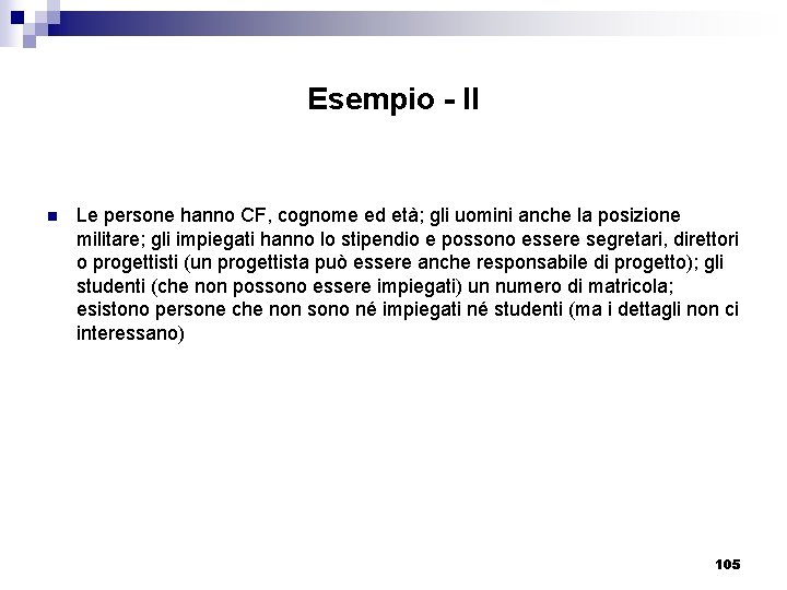 Esempio - II n Le persone hanno CF, cognome ed età; gli uomini anche