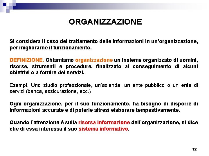 ORGANIZZAZIONE Si considera il caso del trattamento delle informazioni in un’organizzazione, per migliorarne il