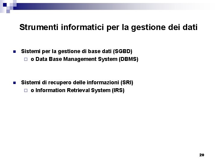 Strumenti informatici per la gestione dei dati n Sistemi per la gestione di base