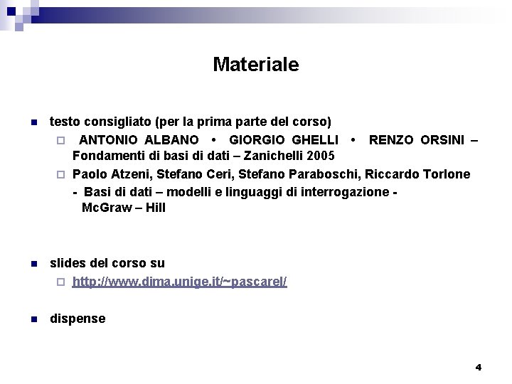 Materiale n testo consigliato (per la prima parte del corso) ¨ ANTONIO ALBANO •