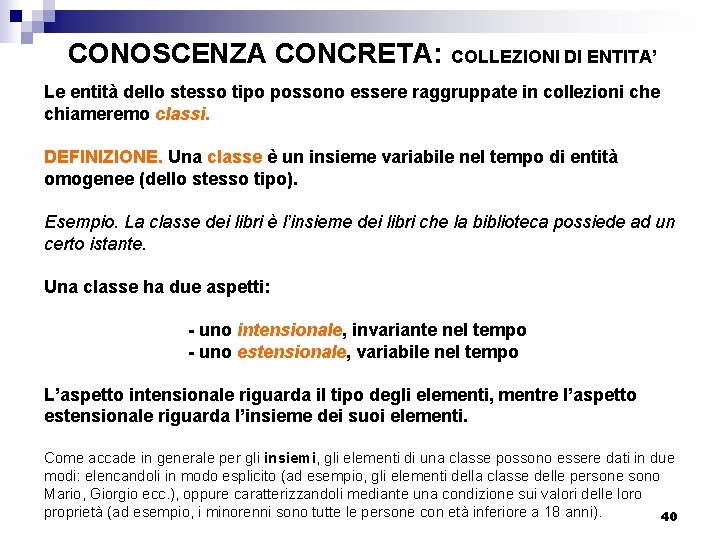 CONOSCENZA CONCRETA: COLLEZIONI DI ENTITA’ Le entità dello stesso tipo possono essere raggruppate in