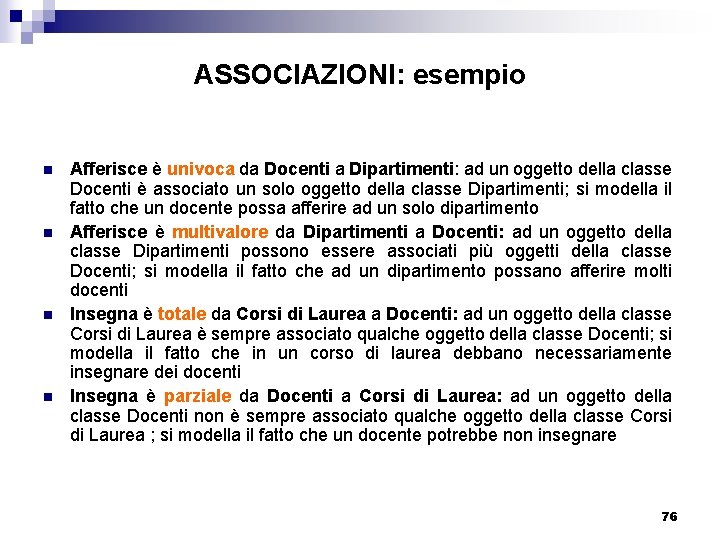 ASSOCIAZIONI: esempio n n Afferisce è univoca da Docenti a Dipartimenti: ad un oggetto