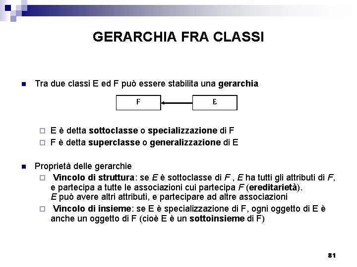GERARCHIA FRA CLASSI n Tra due classi E ed F può essere stabilita una