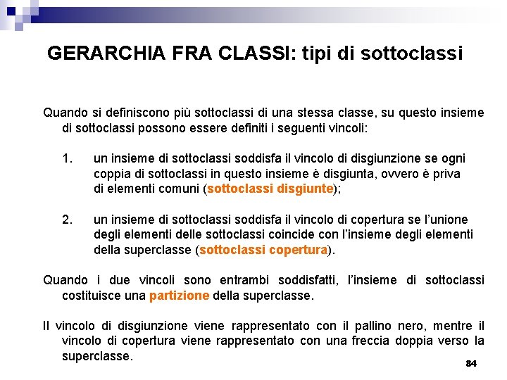 GERARCHIA FRA CLASSI: tipi di sottoclassi Quando si definiscono più sottoclassi di una stessa