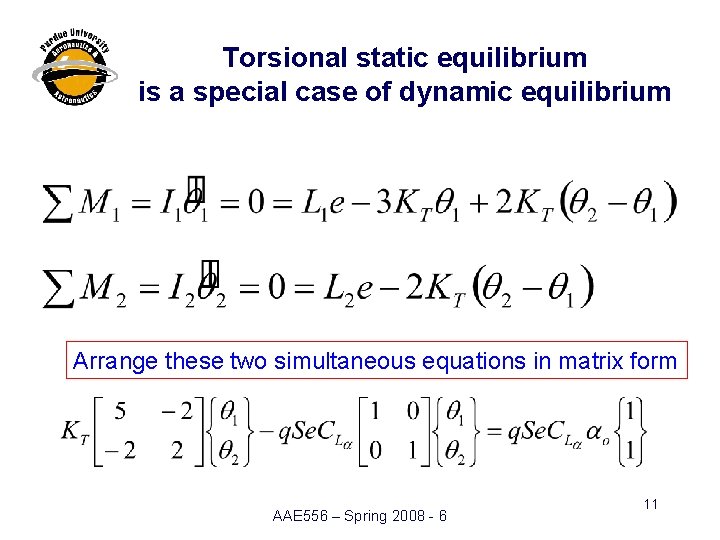 Torsional static equilibrium is a special case of dynamic equilibrium Arrange these two simultaneous