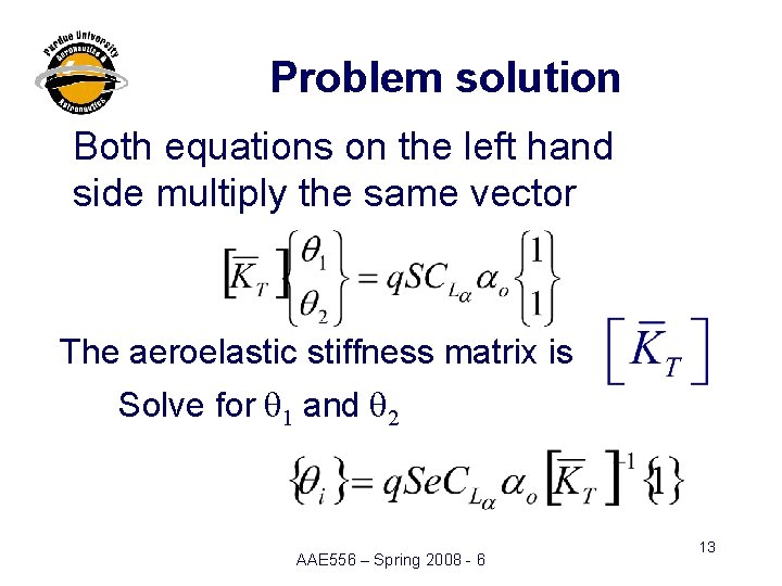 Problem solution Both equations on the left hand side multiply the same vector The