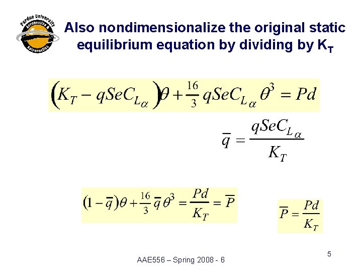Also nondimensionalize the original static equilibrium equation by dividing by KT AAE 556 – Also nondimensionalize the original static equilibrium equation by dividing by KT AAE 556 –
