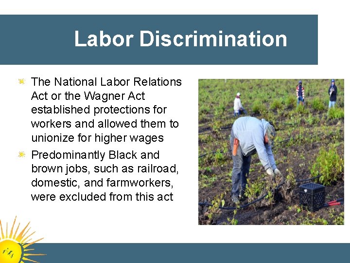 Labor Discrimination The National Labor Relations Act or the Wagner Act established protections for