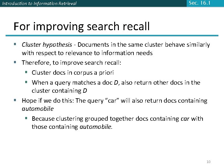 Introduction to Information Retrieval Sec. 16. 1 For improving search recall § Cluster hypothesis